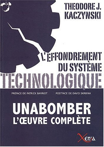 L'effondrement du système technologique : Unabomber, l'oeuvre complète