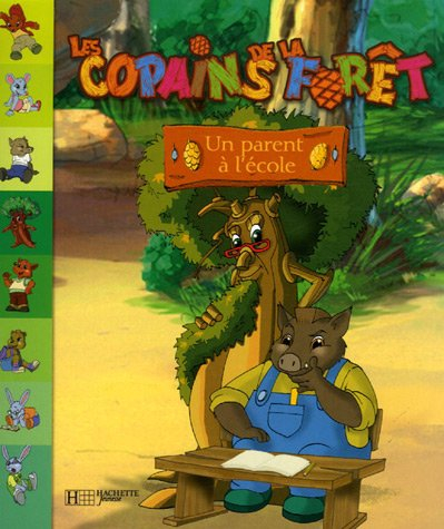 Les copains de la forêt. Vol. 2007. Un parent à l'école
