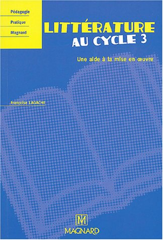 Littérature au cycle 3 : une aide à la mise en oeuvre