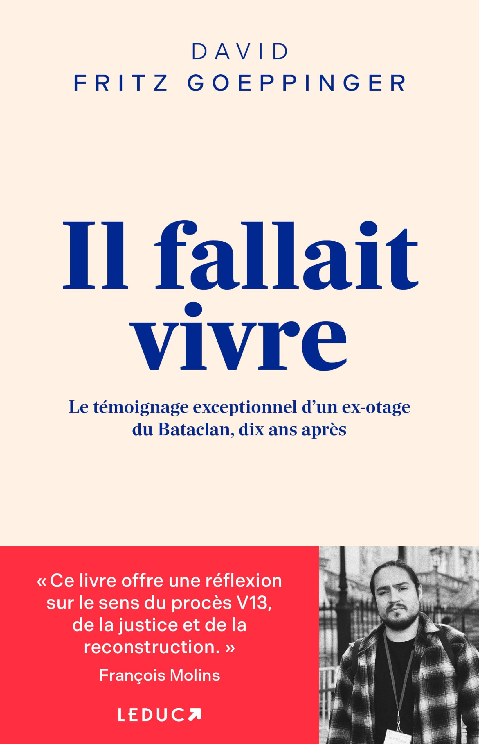 Il fallait vivre: Le témoignage exceptionnel d’un ex-otage du Bataclan, dix ans après
