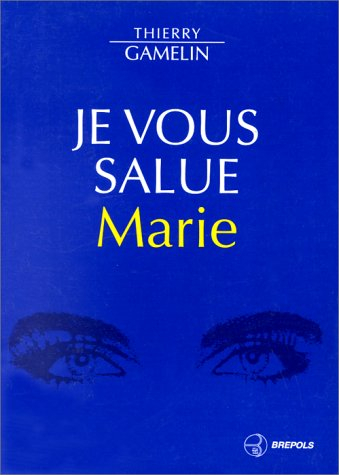 Je vous salue Marie : le secret du coeur de Marie