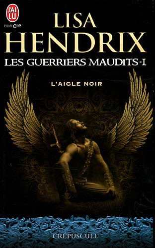 Les guerriers maudits. Vol. 1. L'aigle noir
