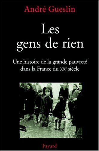 Les gens de rien : une histoire de la grande pauvreté dans la France du XXe siècle