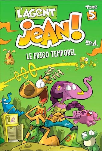 L'agent Jean!. Vol. 5. Le frigo temporel