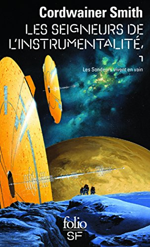 Les seigneurs de l'instrumentalité. Vol. 1. Les sondeurs vivent en vain