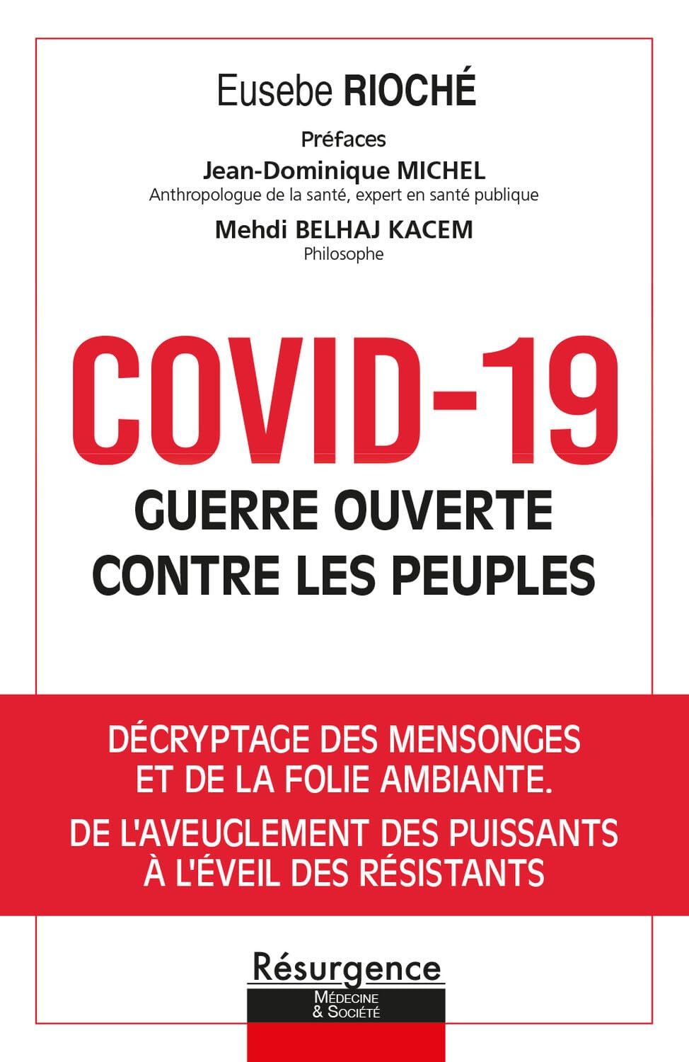 Covid-19, guerre ouverte contre les peuples : décryptage des mensonges et de la folie ambiante, de l