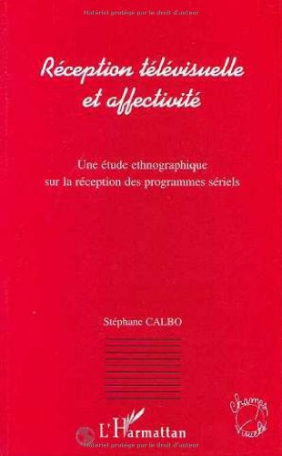 Réception télévisuelle et affectivité : une étude ethnographique sur la réception des programmes sér