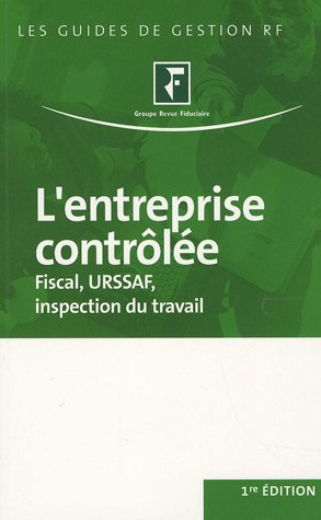 L'entreprise contrôlée : fiscal, URSSAF, inspection du travail
