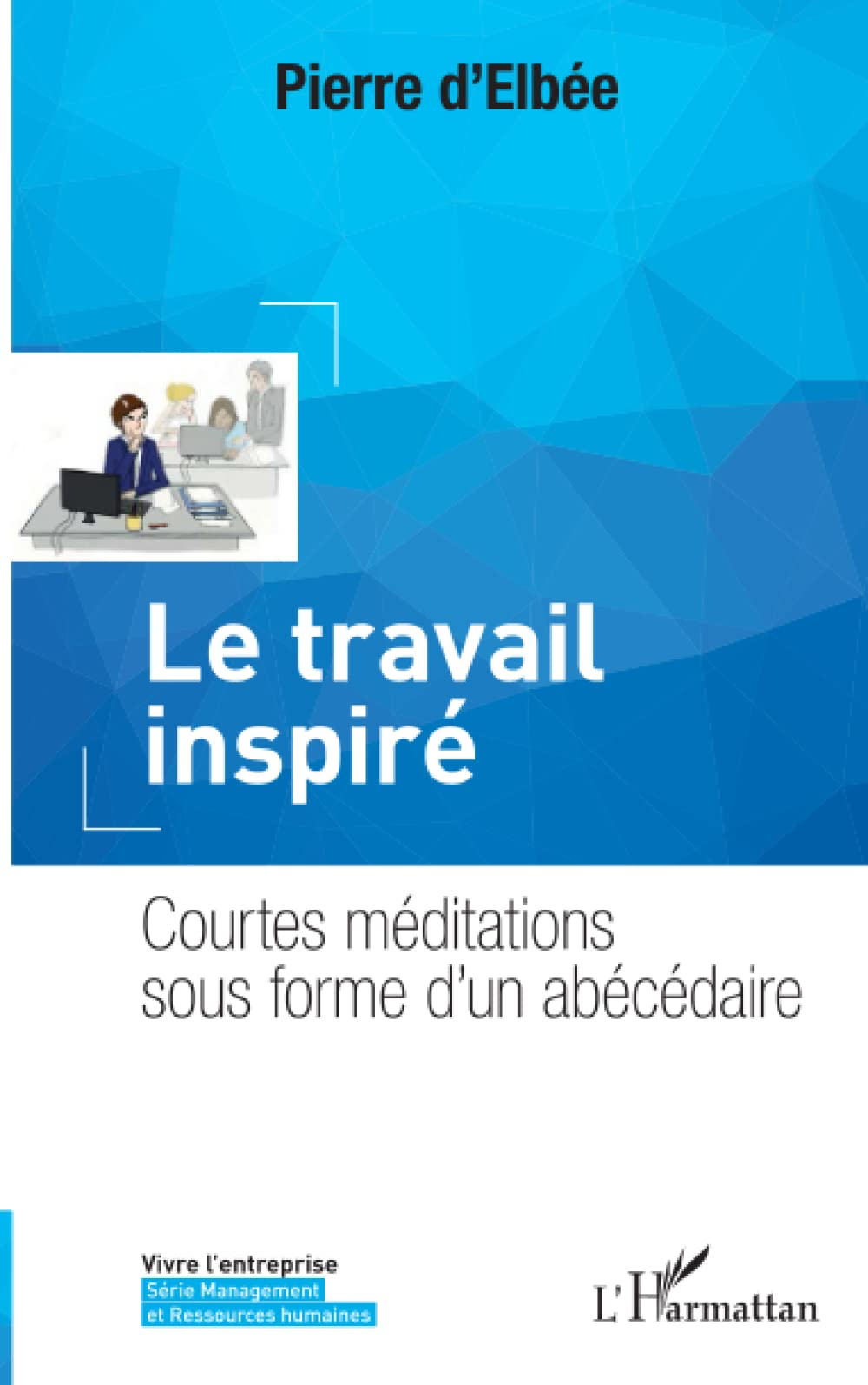 Le travail inspiré : courtes méditations sous forme d'un abécédaire