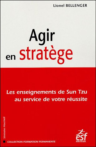 Agir en stratège : les enseignements de Sun Tzu au service de votre réussite