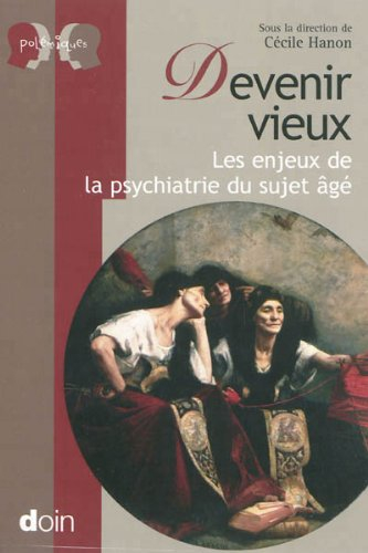 Devenir vieux : les enjeux de la psychiatrie du sujet âgé