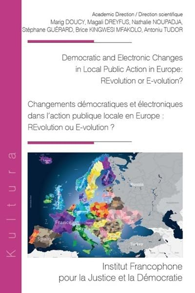 Democratic and electronic changes in local public action in Europe : REvolution or E-volution?. Chan