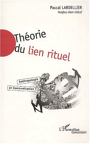 Théorie du lien rituel : anthropologie et communication