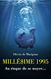 MILLÉ$IME 1995: Au risque de se noyer?