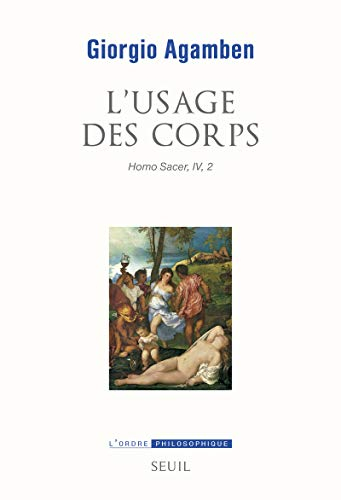 Homo sacer. Vol. 4-2. L'usage des corps