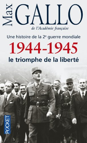 Une histoire de la 2e Guerre mondiale. Vol. 5. 1944-1945 : le triomphe de la liberté : récit