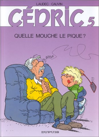 Cédric. Vol. 5. Quelle mouche le pique ?