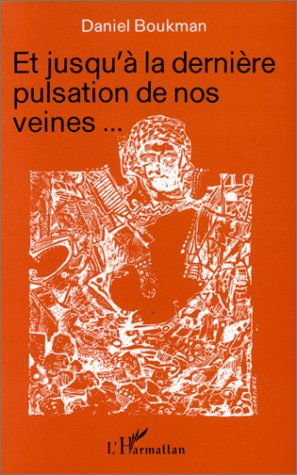Et jusqu'à la dernière pulsation de nos veines