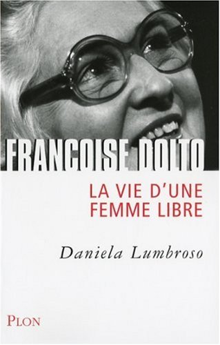 Françoise Dolto : la vie d'une femme libre