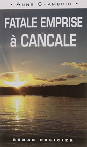 Une enquête du lieutenant Elma Béranger. Fatale emprise à Cancale