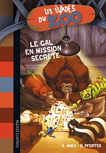Les évadés du zoo. Vol. 7. Le Gal en mission secrète