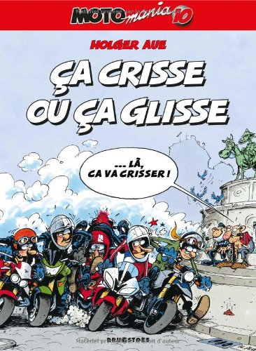 Motomania. Vol. 10. Ca crisse ou ça glisse