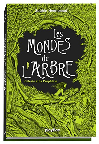 Les mondes de l'arbre. Vol. 1. Céleste et la prophétie