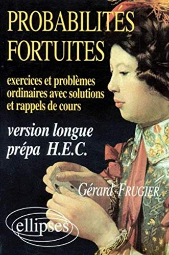 Probabilités fortuites : exercices et problèmes ordinaires avec solutions et rappels de cours, versi