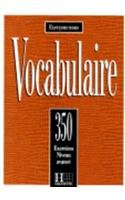 Vocabulaire : 350 exercices, textes et glossaires