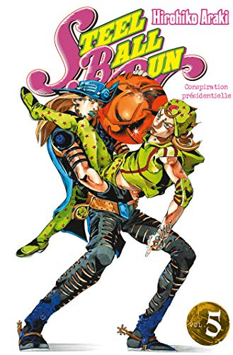 Steel ball run : Jojo's bizarre adventure. Vol. 5. Conspiration présidentielle