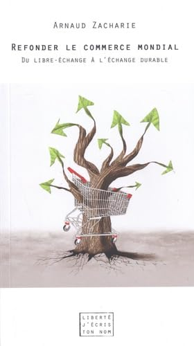 Refonder le commerce mondial : du libre-échange à l'échange durable