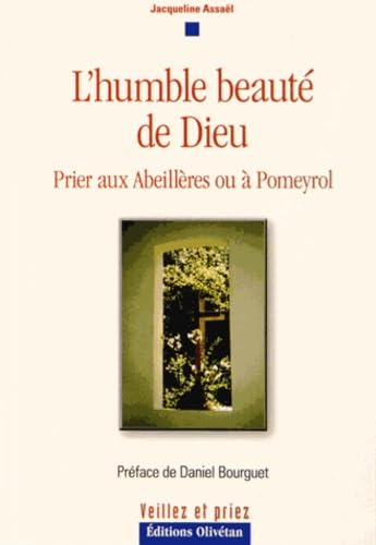 L'humble beauté de Dieu : prier aux Abeillères ou à Pomeyrol
