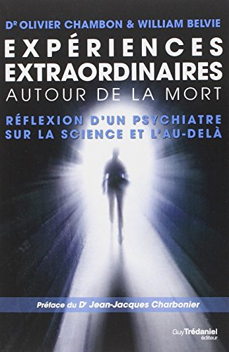 Expériences extraordinaires autour de la mort : réflexion d'un psychiatre sur la science et l'au-del