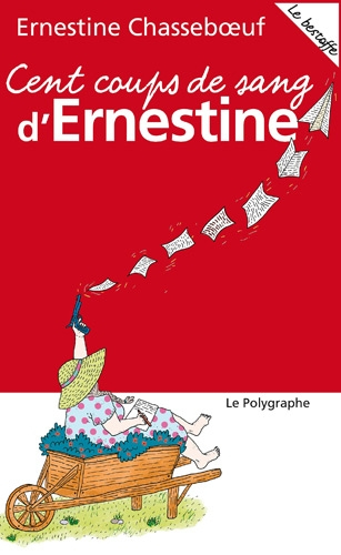 Cent coups de sang d'Ernestine : dictionnaire biographique