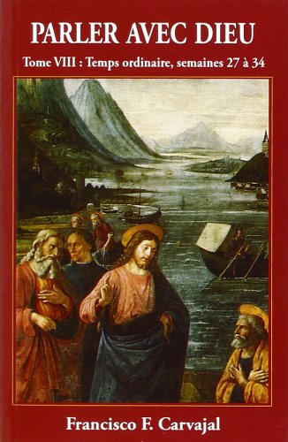 Parler avec Dieu : méditation pour chaque jour de l'année. Vol. 8. Temps ordinaire : semaines XXVII-