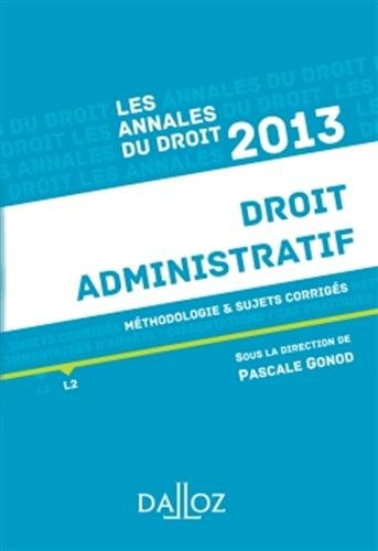 Droit administratif, 2013 : méthodologie & sujets corrigés, L2