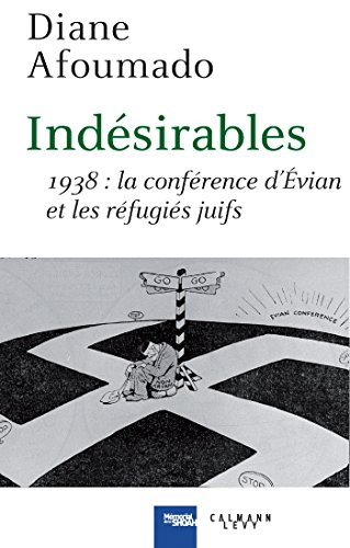 Indésirables : 1938, la conférence d'Evian et les réfugiés juifs