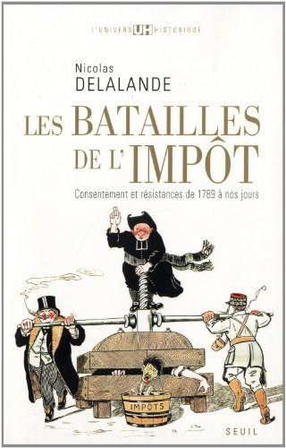 Les batailles de l'impôt : consentement et résistances de 1789 à nos jours