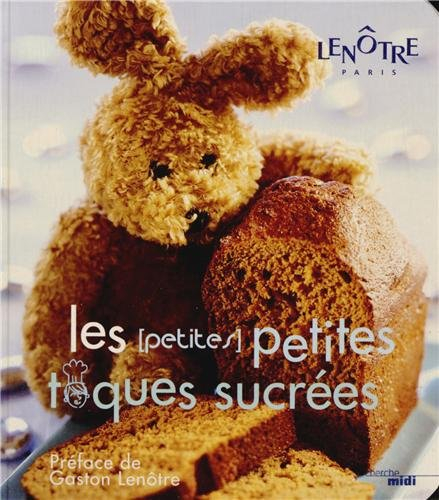 les (petites) petites toques sucrées : recettes sucrées pour tous les gourmets