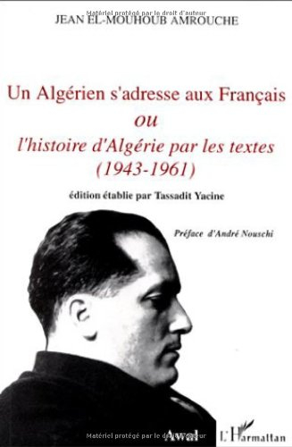 Un Algérien s'adresse aux Français ou L'histoire d'Algérie par les textes : 1943-1961