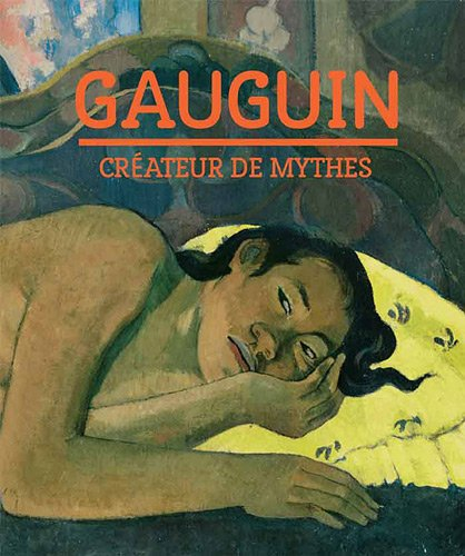 Gauguin : créateur de mythes