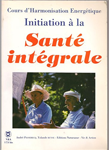 initiation à la santé intégrale : cours d'harmonisation énergétique