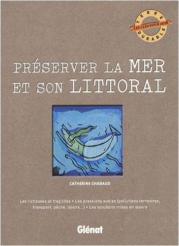 Préserver la mer et son littoral : les richesses et fragilités, les pressions subies (pollutions ter