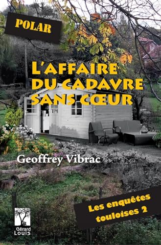Les enquêtes touloises. Vol. 2. L'affaire du cadavre sans coeur : polar