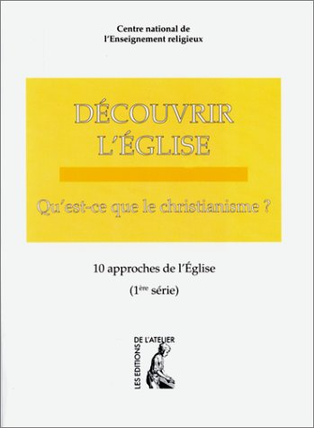 Découvrir l'Eglise. Vol. 1