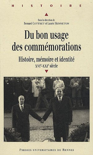 Du bon usage des commémorations : histoire, mémoire et identité, XVIe-XXIe siècles