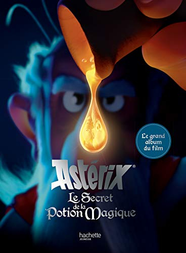 Astérix, le secret de la potion magique : le grand album du film