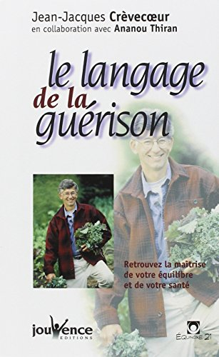 Le langage de la guérison : retrouvez la maîtrise de votre équilibre et de votre santé !