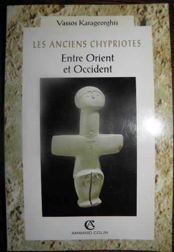 Les anciens Chypriotes : entre Orient et Occident