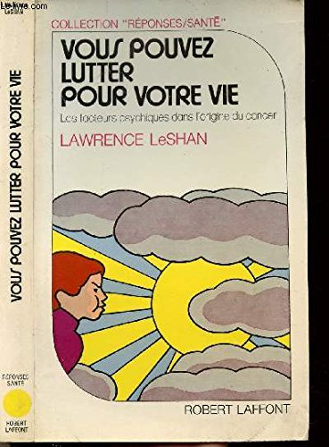 Vous pouvez lutter pour votre vie : les facteurs psychiques dans l'origine du cancer